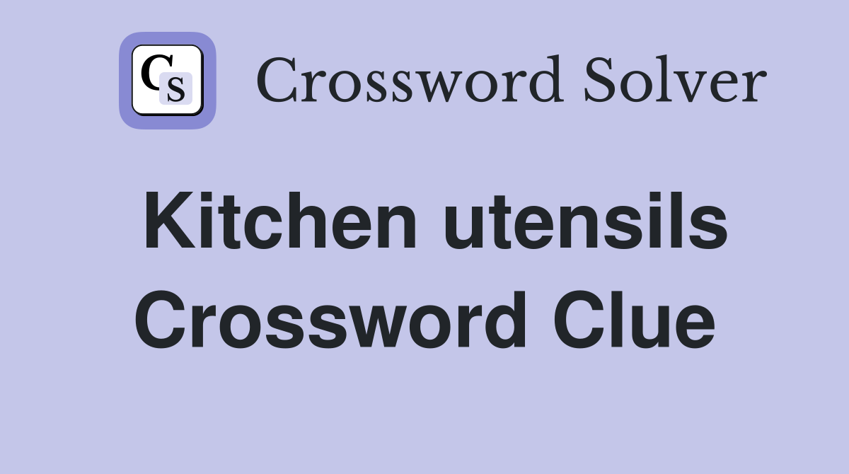 Kitchen utensils Crossword Clue Answers Crossword Solver